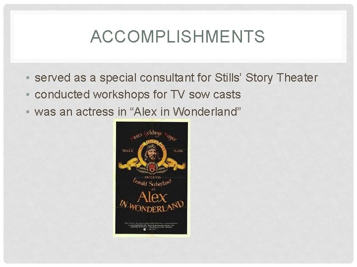 ACCOMPLISHMENTS • served as a special consultant for Stills’ Story Theater • conducted workshops