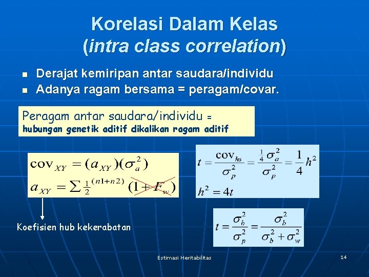 Korelasi Dalam Kelas (intra class correlation) n n Derajat kemiripan antar saudara/individu Adanya ragam