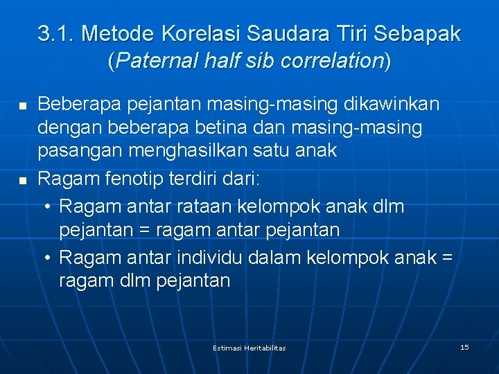 3. 1. Metode Korelasi Saudara Tiri Sebapak (Paternal half sib correlation) n n Beberapa