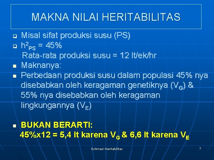 MAKNA NILAI HERITABILITAS q q n n n Misal sifat produksi susu (PS) h