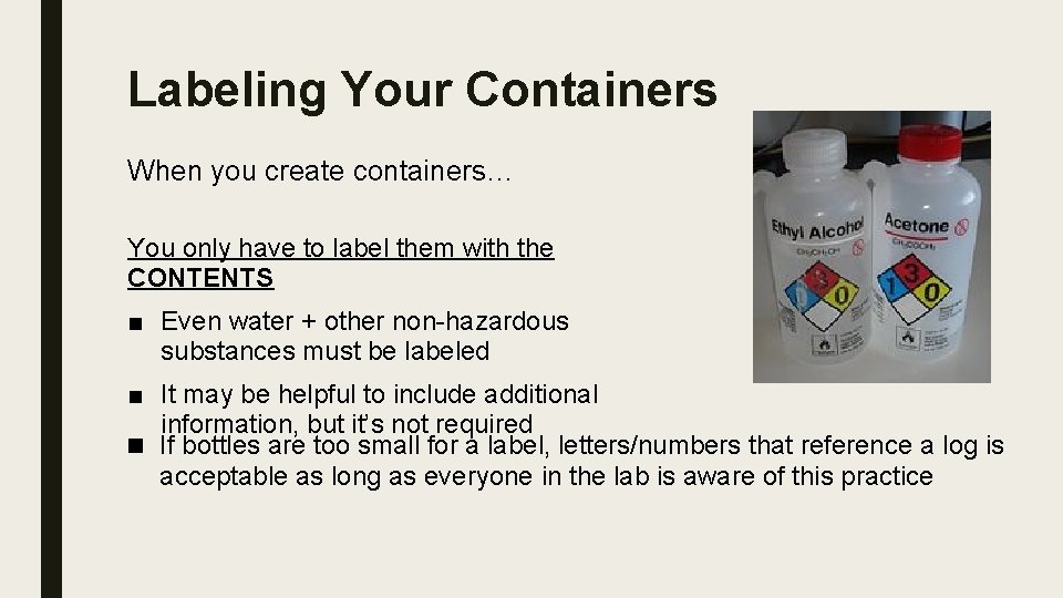 Labeling Your Containers When you create containers… You only have to label them with