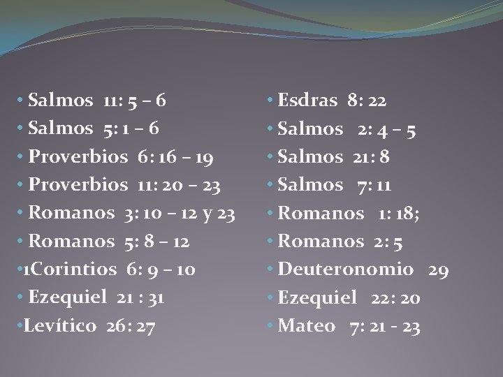  • Salmos 11: 5 – 6 • Salmos 5: 1 – 6 •