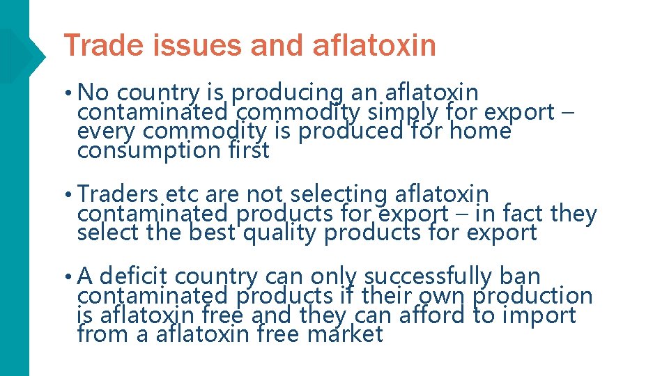Trade issues and aflatoxin • No country is producing an aflatoxin contaminated commodity simply