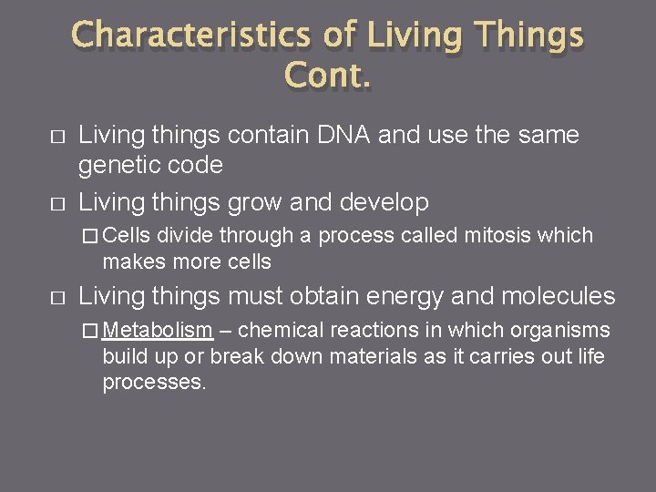 Characteristics of Living Things Cont. � � Living things contain DNA and use the