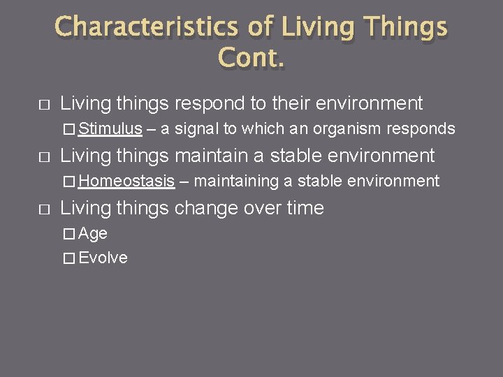 Characteristics of Living Things Cont. � Living things respond to their environment � Stimulus