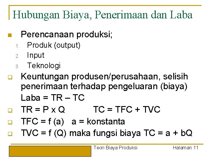 Hubungan Biaya, Penerimaan dan Laba Perencanaan produksi; n 1. 2. 3. q q Produk