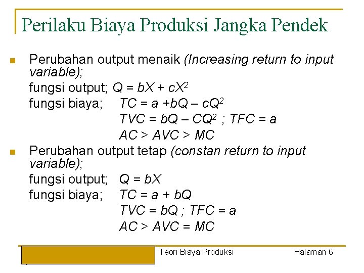 Perilaku Biaya Produksi Jangka Pendek n n Perubahan output menaik (Increasing return to input