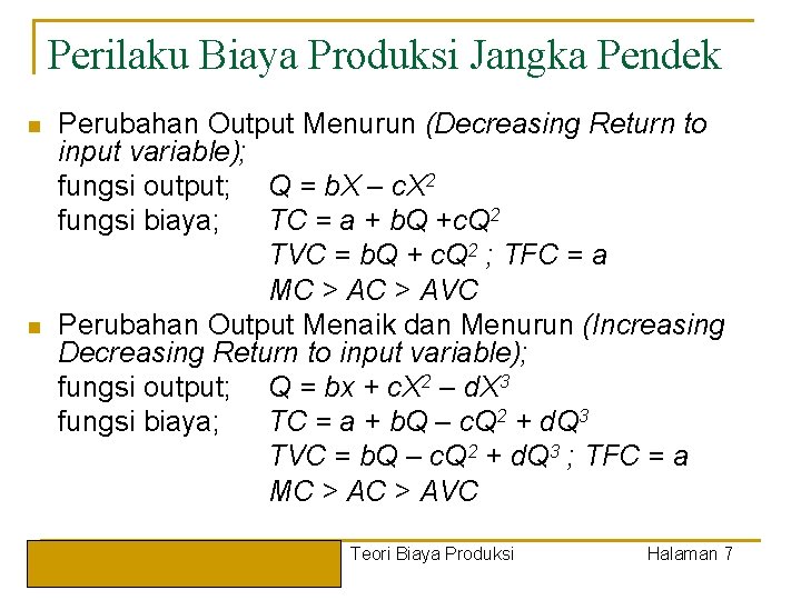 Perilaku Biaya Produksi Jangka Pendek n n Perubahan Output Menurun (Decreasing Return to input