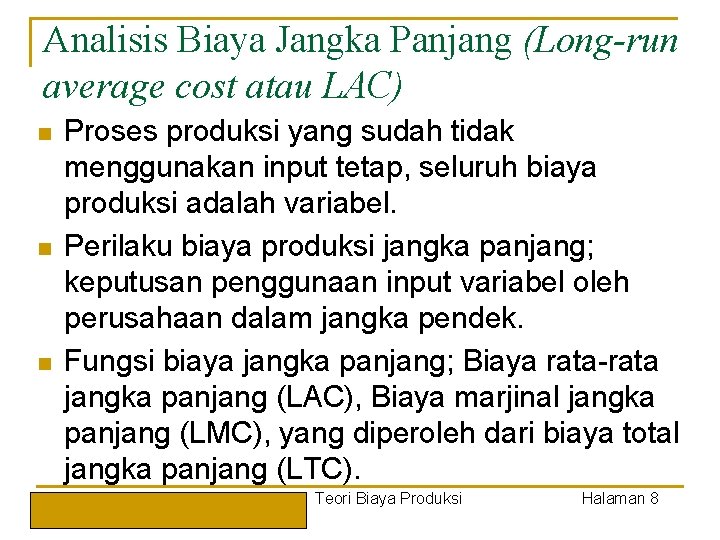 Analisis Biaya Jangka Panjang (Long-run average cost atau LAC) n n n Proses produksi