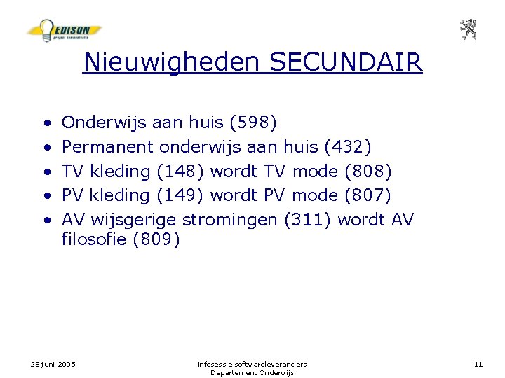 Nieuwigheden SECUNDAIR • • • Onderwijs aan huis (598) Permanent onderwijs aan huis (432)