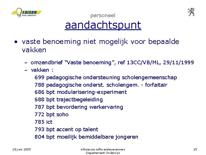 personeel aandachtspunt • vaste benoeming niet mogelijk voor bepaalde vakken – omzendbrief “Vaste benoeming”,