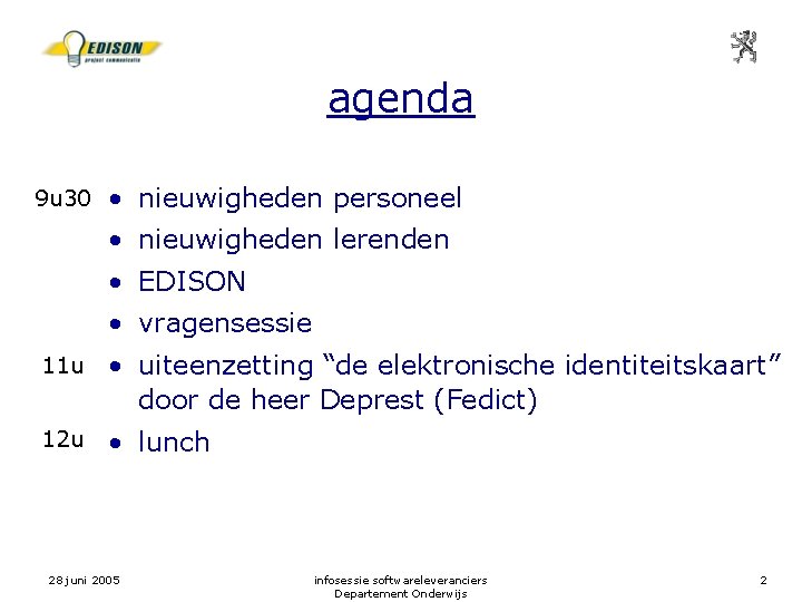 agenda 9 u 30 • nieuwigheden personeel • nieuwigheden lerenden • EDISON • vragensessie