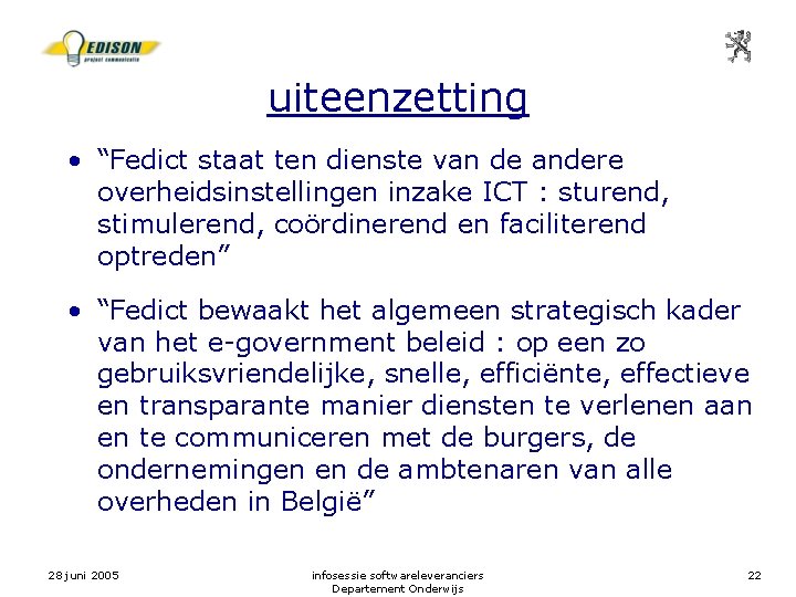 uiteenzetting • “Fedict staat ten dienste van de andere overheidsinstellingen inzake ICT : sturend,