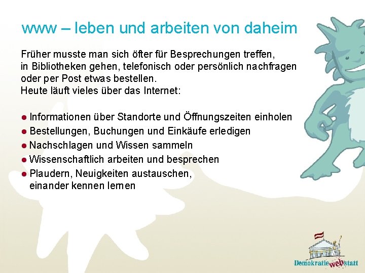 www – leben und arbeiten von daheim Früher musste man sich öfter für Besprechungen