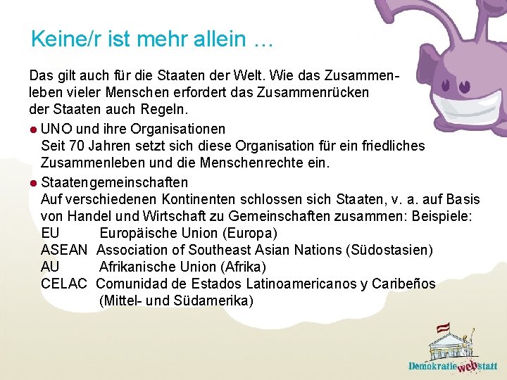 Keine/r ist mehr allein … Das gilt auch für die Staaten der Welt. Wie