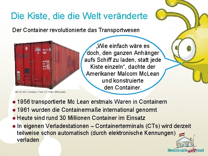 Die Kiste, die Welt veränderte Der Container revolutionierte das Transportwesen 40 Fuß-ISO-Container; Foto: CC