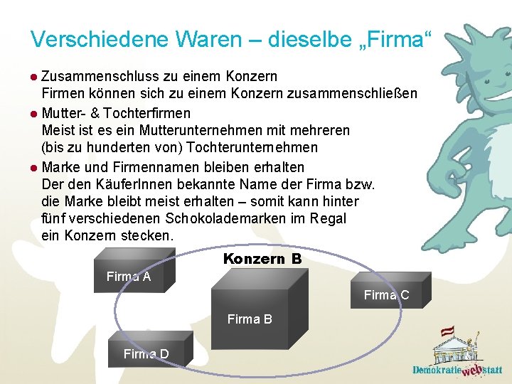 Verschiedene Waren – dieselbe „Firma“ ● Zusammenschluss zu einem Konzern Firmen können sich zu