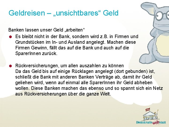 Geldreisen – „unsichtbares“ Geld Banken lassen unser Geld „arbeiten“ Es bleibt nicht in der