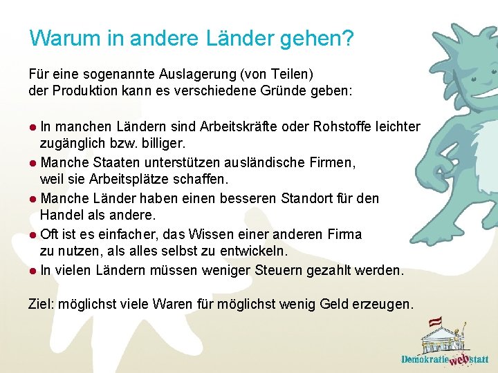 Warum in andere Länder gehen? Für eine sogenannte Auslagerung (von Teilen) der Produktion kann
