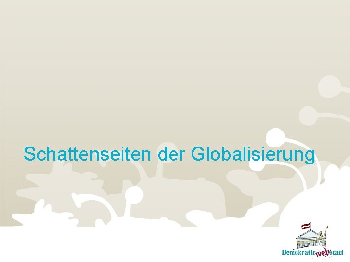 Schattenseiten der Globalisierung 