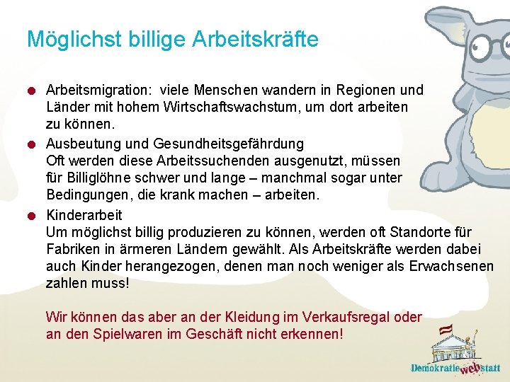 Möglichst billige Arbeitskräfte Arbeitsmigration: viele Menschen wandern in Regionen und Länder mit hohem Wirtschaftswachstum,