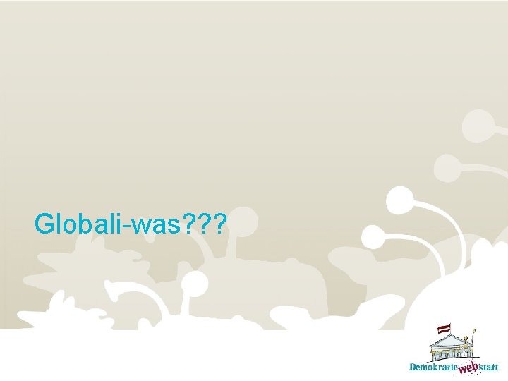 Globali-was? ? ? 