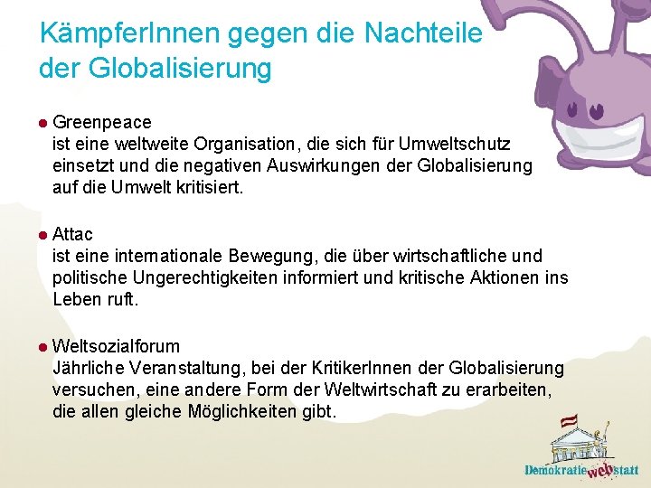 Kämpfer. Innen gegen die Nachteile der Globalisierung ● Greenpeace ist eine weltweite Organisation, die