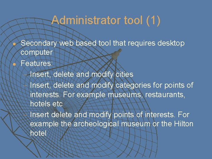 Administrator tool (1) l l Secondary web based tool that requires desktop computer Features: