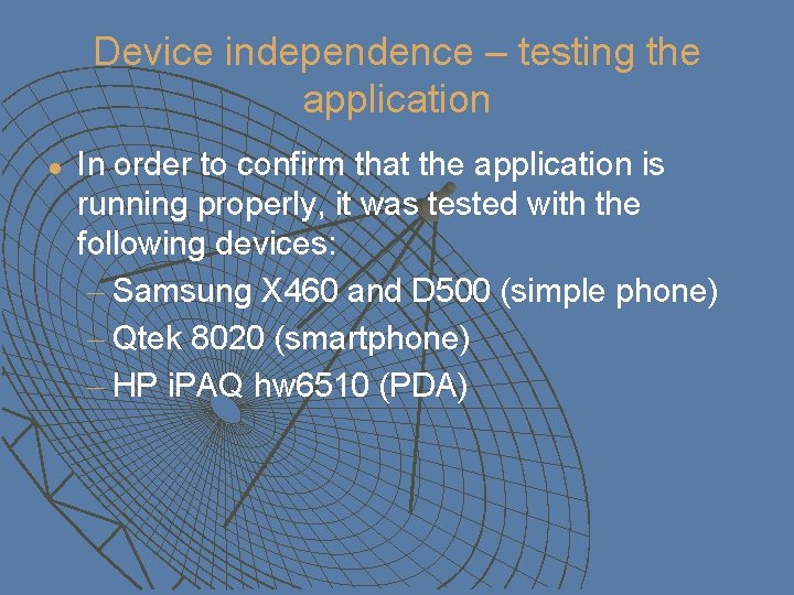 Device independence – testing the application l In order to confirm that the application