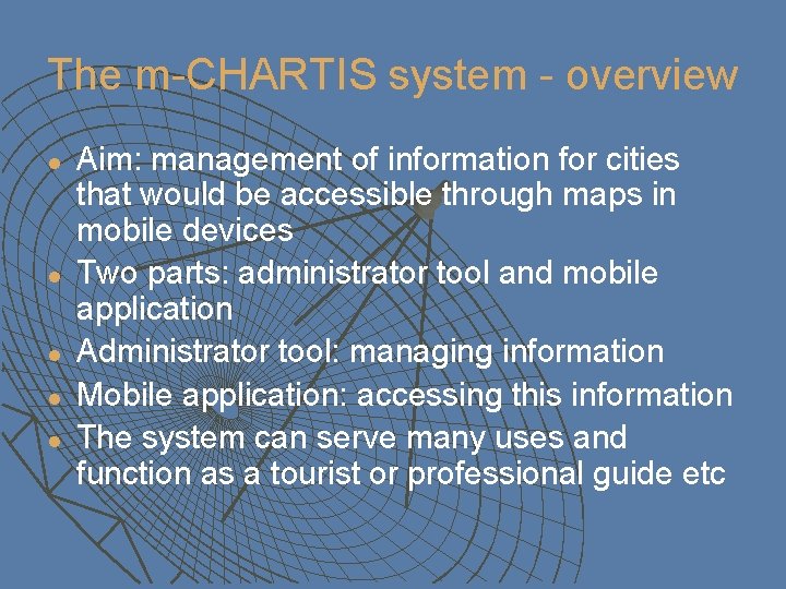 The m-CHARTIS system - overview l l l Aim: management of information for cities