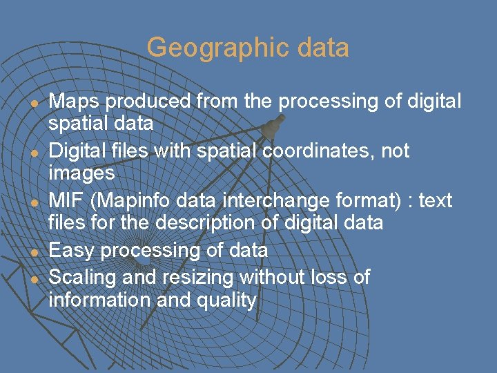 Geographic data l l l Maps produced from the processing of digital spatial data