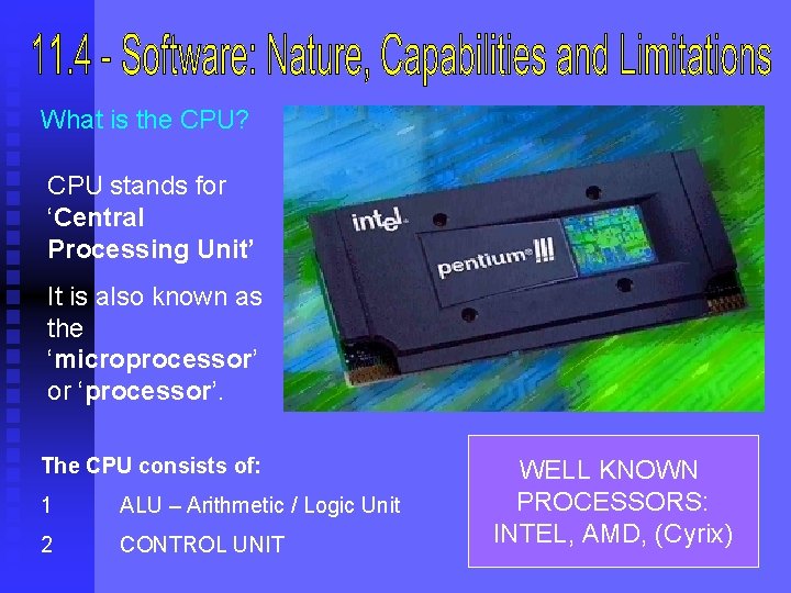 What is the CPU? CPU stands for ‘Central Processing Unit’ It is also known