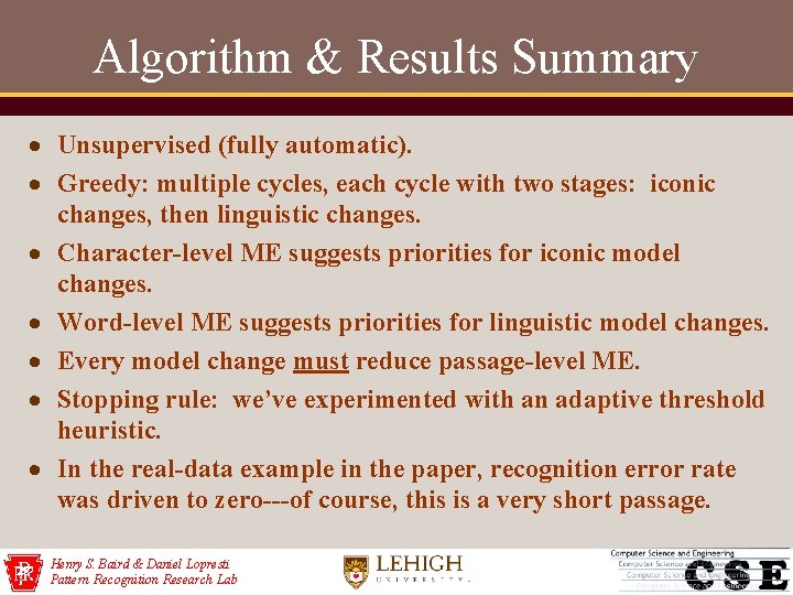 Algorithm & Results Summary Unsupervised (fully automatic). Greedy: multiple cycles, each cycle with two