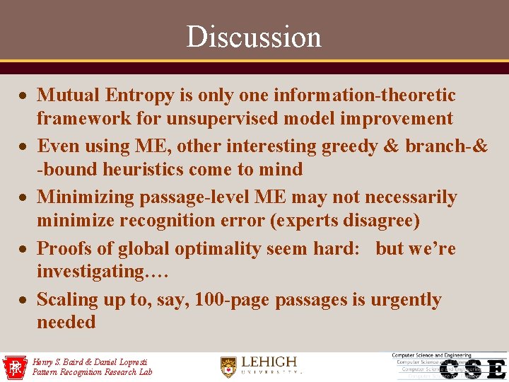 Discussion Mutual Entropy is only one information-theoretic framework for unsupervised model improvement Even using