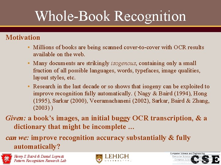 Whole-Book Recognition Motivation • Millions of books are being scanned cover-to-cover with OCR results