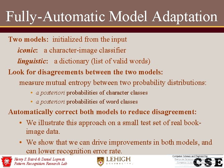 Fully-Automatic Model Adaptation Two models: initialized from the input iconic: a character-image classifier linguistic: