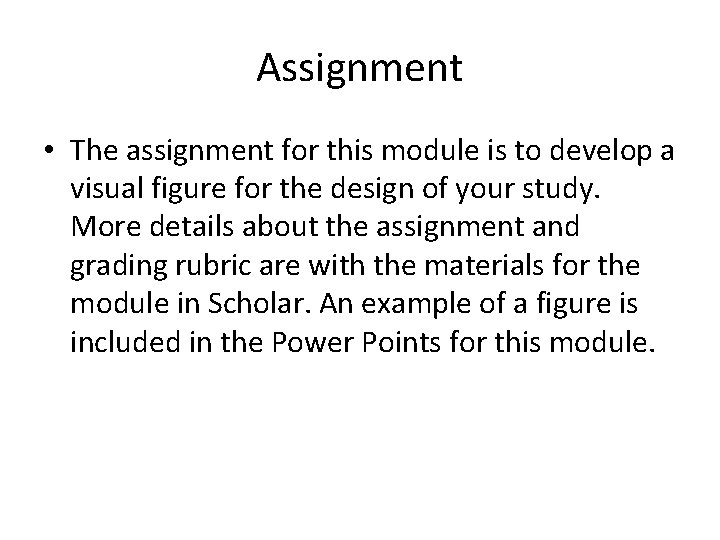 Assignment • The assignment for this module is to develop a visual figure for