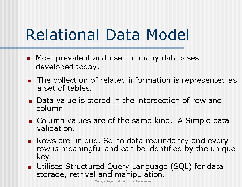 Relational Data Model n n n Most prevalent and used in many databases developed