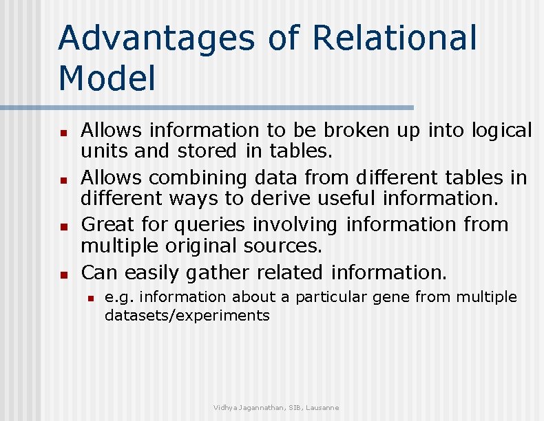 Advantages of Relational Model n n Allows information to be broken up into logical