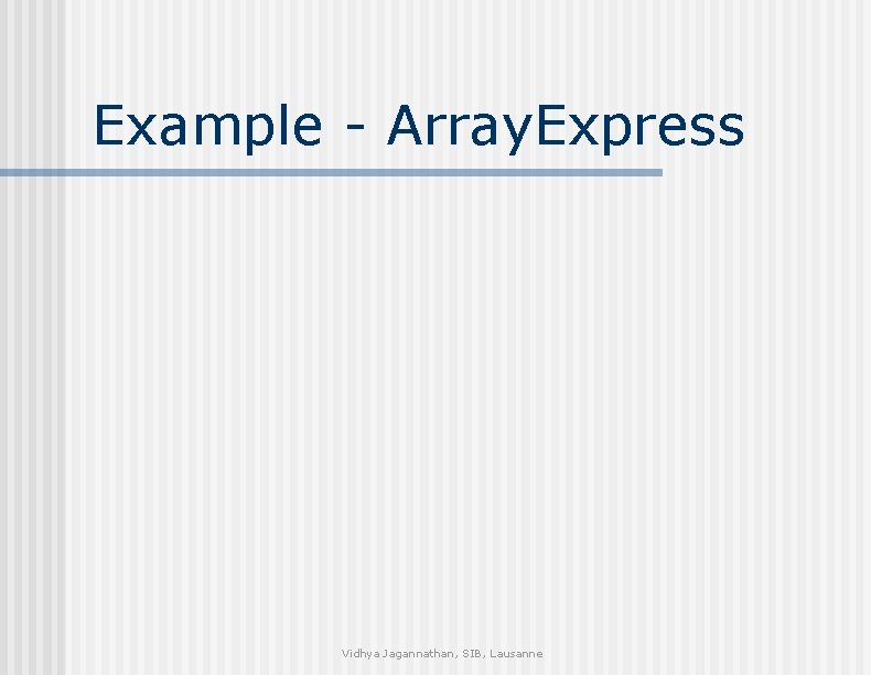 Example - Array. Express Vidhya Jagannathan, SIB, Lausanne 