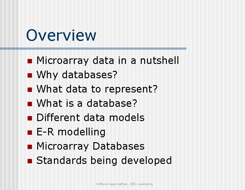 Overview n n n n Microarray data in a nutshell Why databases? What data