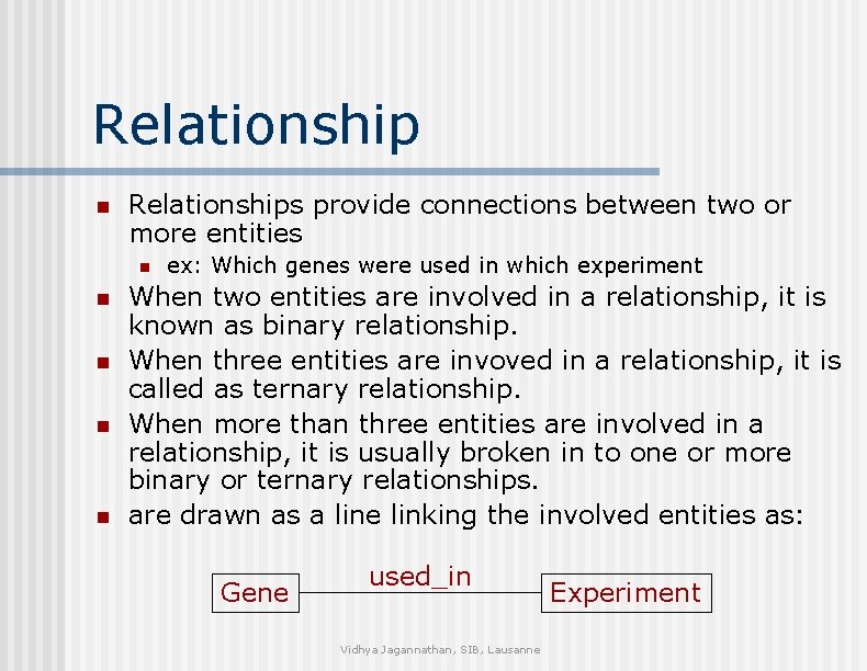 Relationship n Relationships provide connections between two or more entities n n n ex: