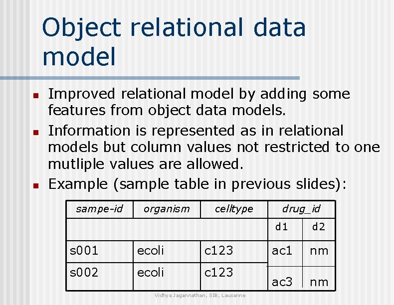 Object relational data model n n n Improved relational model by adding some features