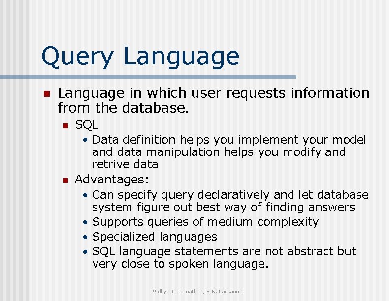 Query Language n Language in which user requests information from the database. n n
