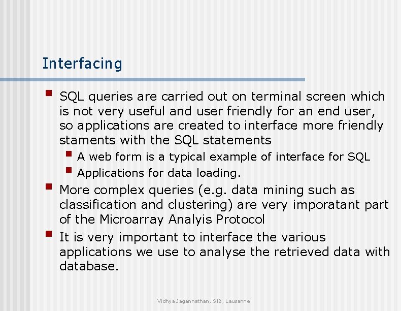 Interfacing § SQL queries are carried out on terminal screen which is not very