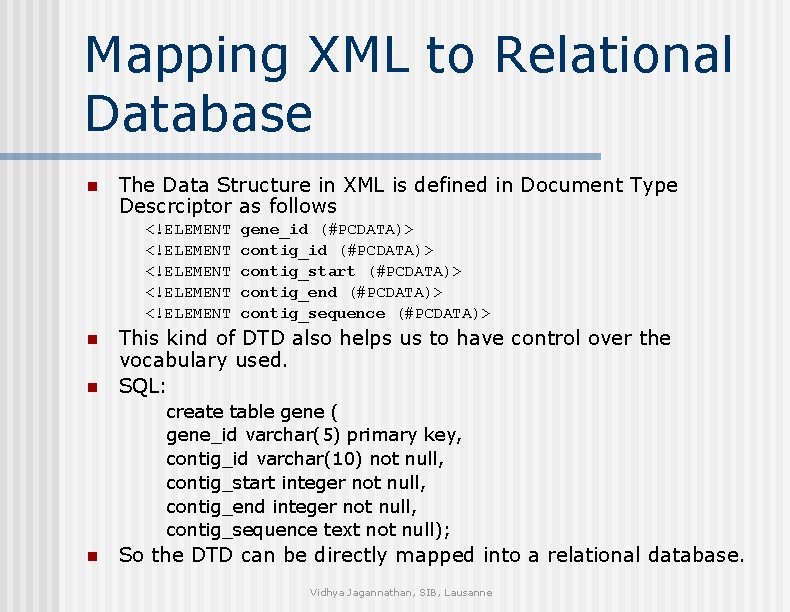 Mapping XML to Relational Database n The Data Structure in XML is defined in