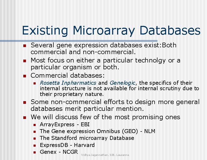 Existing Microarray Databases n n n Several gene expression databases exist: Both commercial and