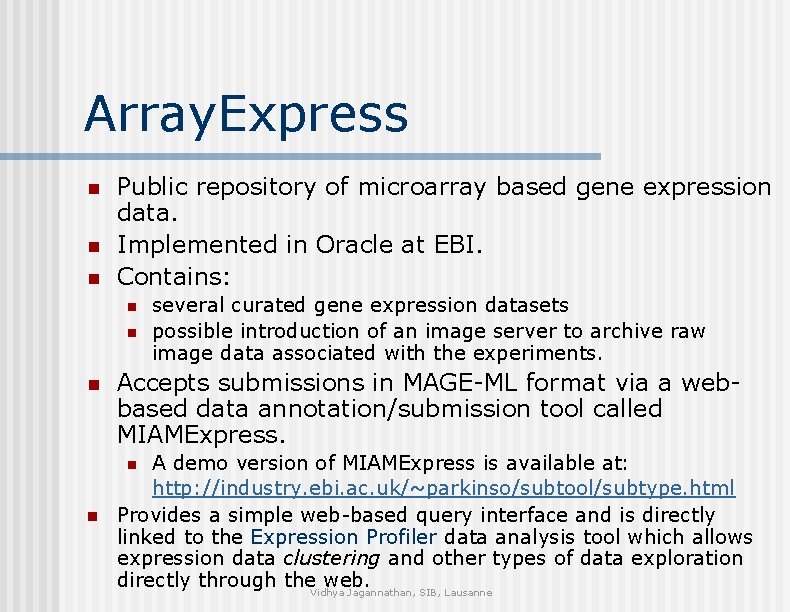 Array. Express n n n Public repository of microarray based gene expression data. Implemented