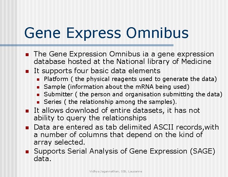 Gene Express Omnibus n n The Gene Expression Omnibus ia a gene expression database