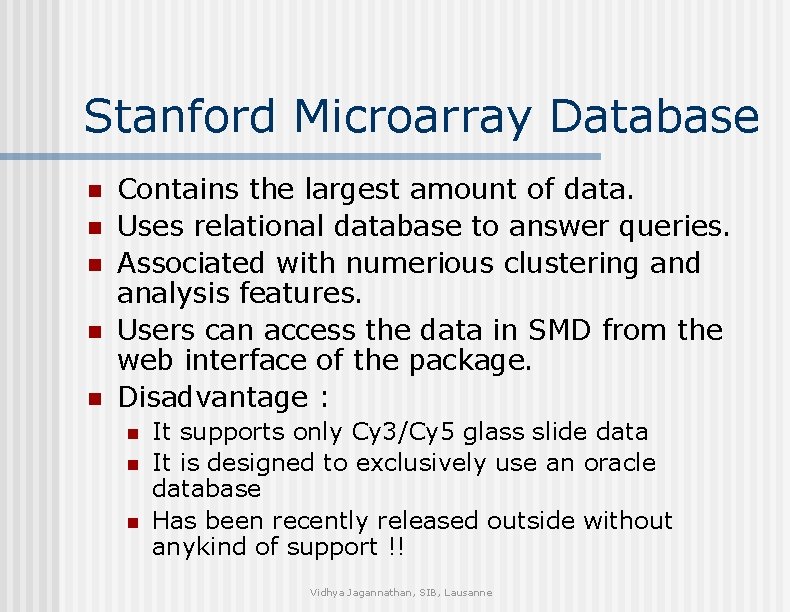 Stanford Microarray Database n n n Contains the largest amount of data. Uses relational